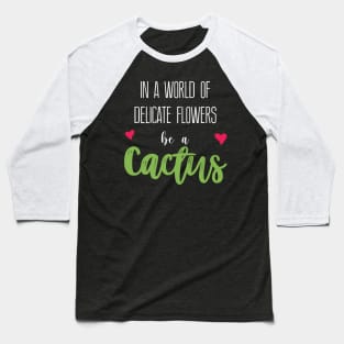 Cactus Heart Quote Baseball T-Shirt